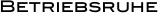 Betriebsruhe